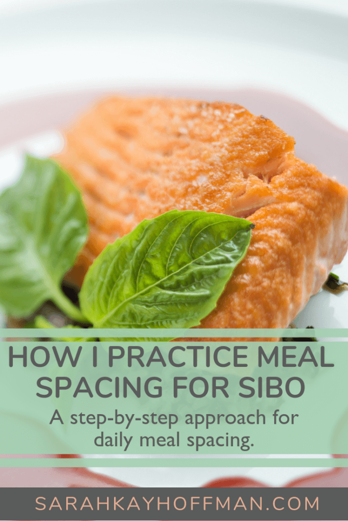 How I Practice Meal Spacing for SIBO www.sarahkayhoffman.com #sibo #guthealth #healthyliving #intermittentfasting