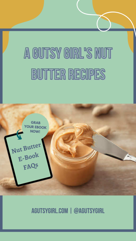 Nut Butter E-Book FAQs agutsygirl.com #nutbutter #peanutbutter #diynutbutter pb