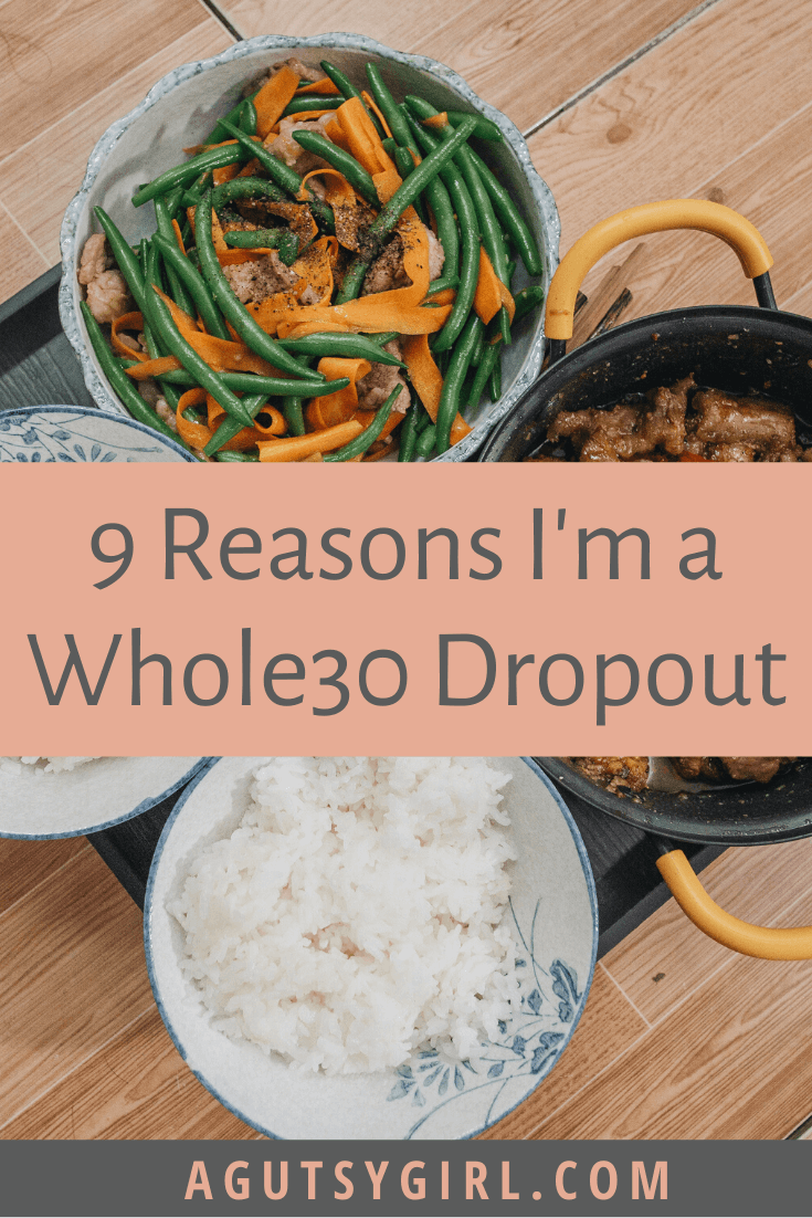 9 Reasons I'm a Whole30 Dropout agutsygirl.com #whole30 #healthyliving