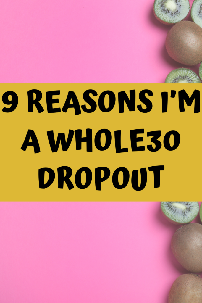 9 reasons I'm a Whole30 dropout with A Gutsy Girl agutsygirl.com