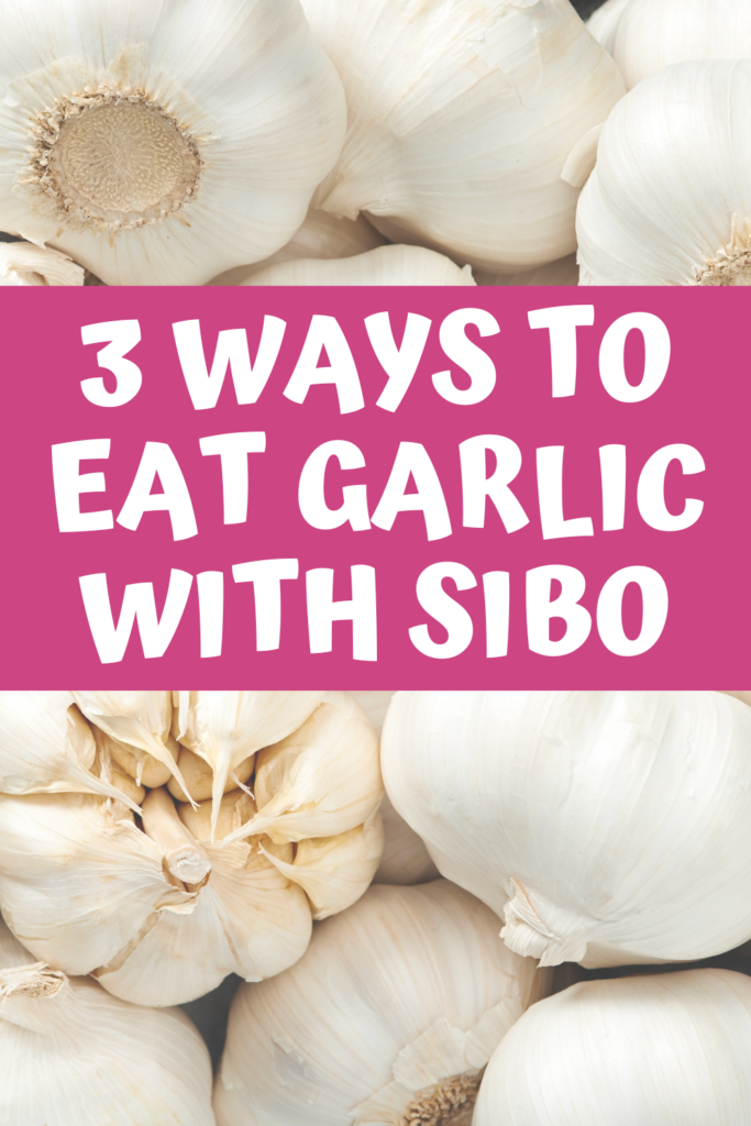 3 ways to eat garlic with SIBO A Gutsy Girl agutsygirl.com