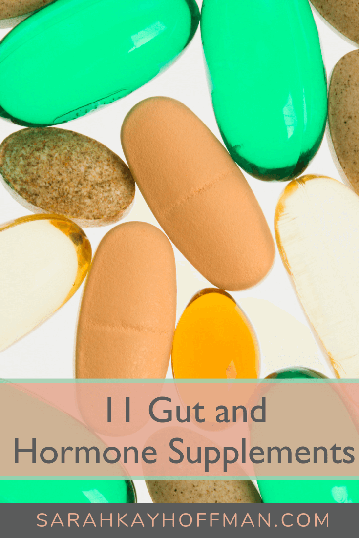 11 Gut and Hormone Supplements www.sarahkayhoffman.com #guthealth #hormones #healthyliving