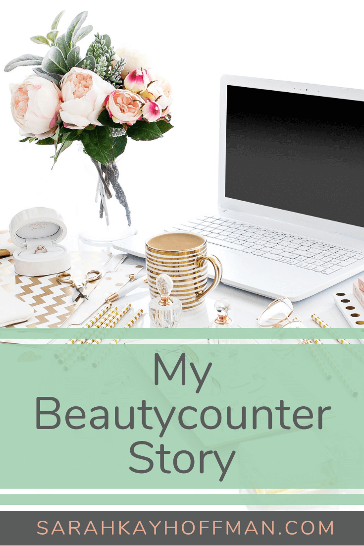 My Beautycounter Story www.sarahkayhoffman.com #betterbeauty #beautycounter #skincare #makeup #healthyliving