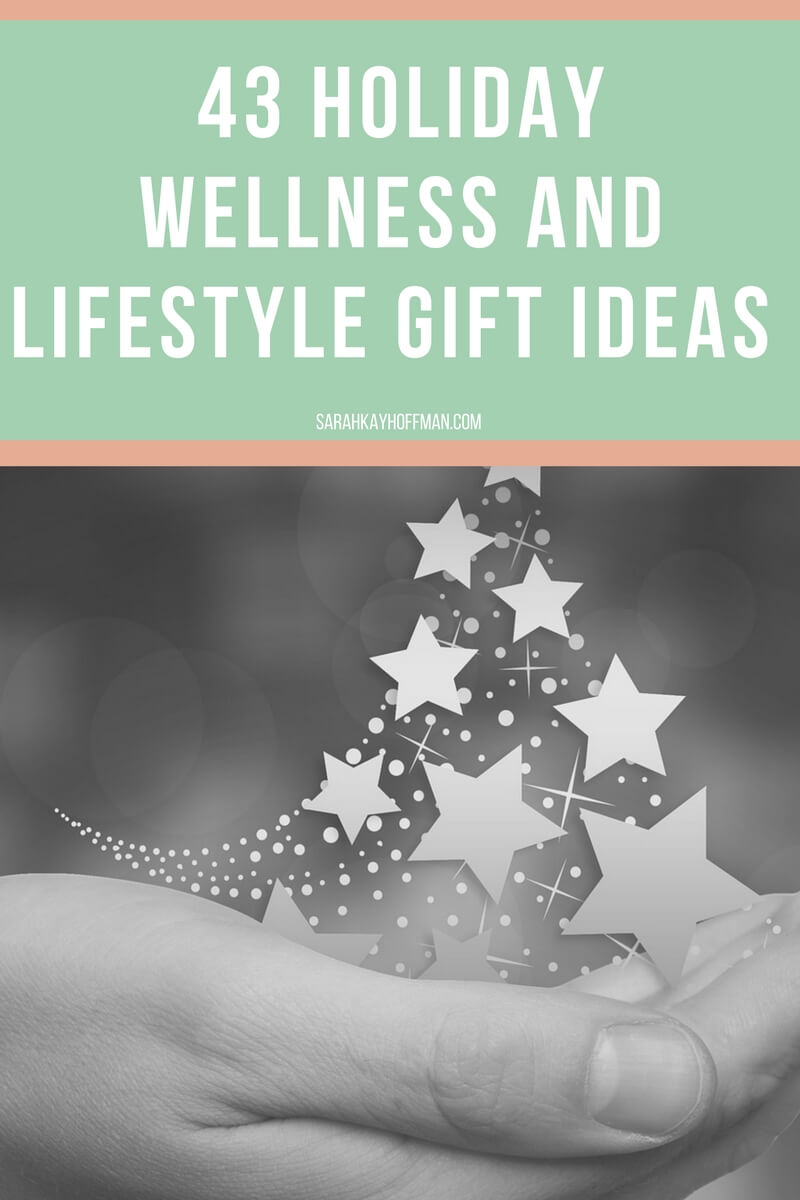 43 Holiday Wellness and Lifestyle Gift Ideas sarahkayhoffman.com