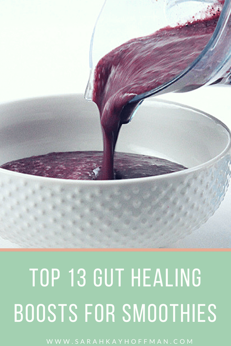 Top 13 Gut Healing Boosts for Smoothies www.sarahkayhoffman.com