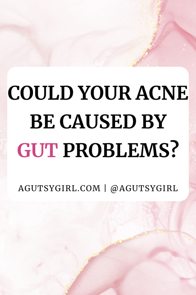 How to Get Rid of Acne Caused by Digestive Problems (Gut-Acne Connection) agutsygirl.com #acne #gutacne