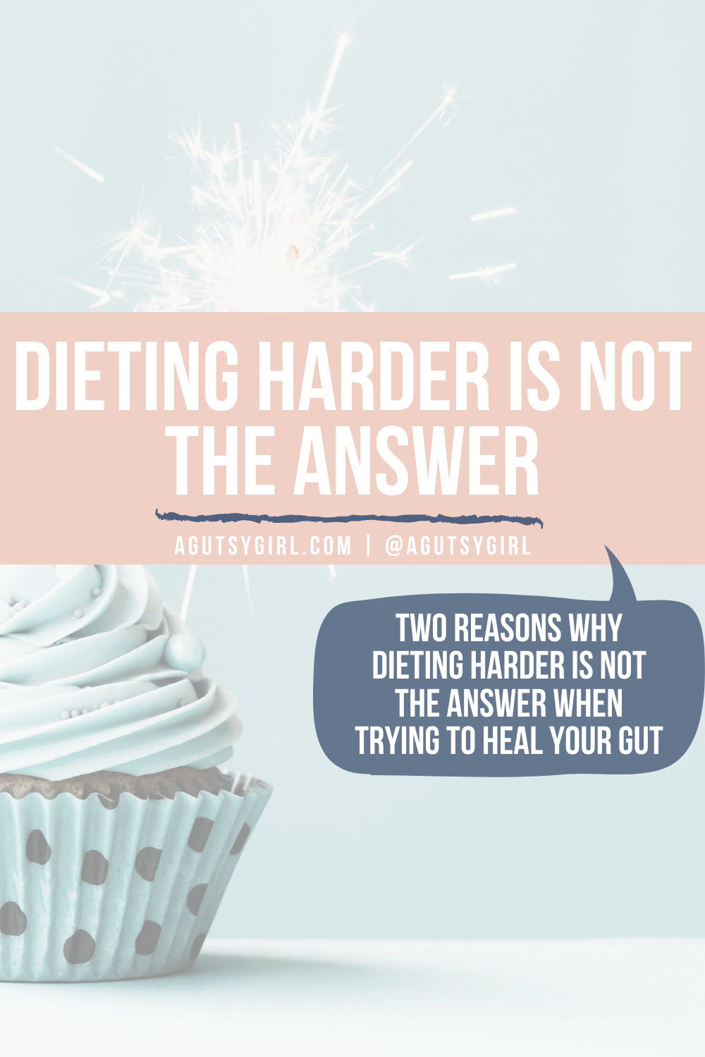 Two reasons why dieting harder is not the answer for gut healing agutsygirl.com #guthealth #inspiring #healingjourney