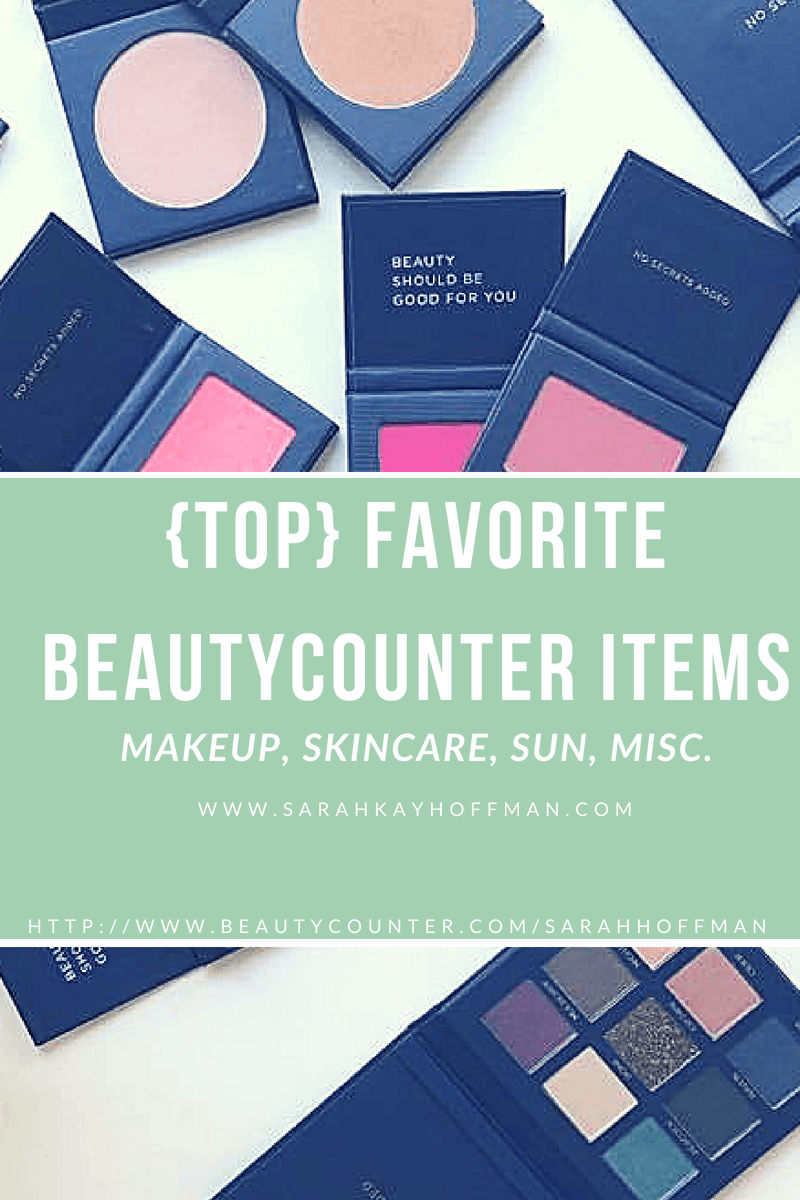 Top Favorite Beautycounter Items www.sarahkayhoffman.com #makeup #skincare #healthyliving #saferskincare #naturalbeauty #beautycounter