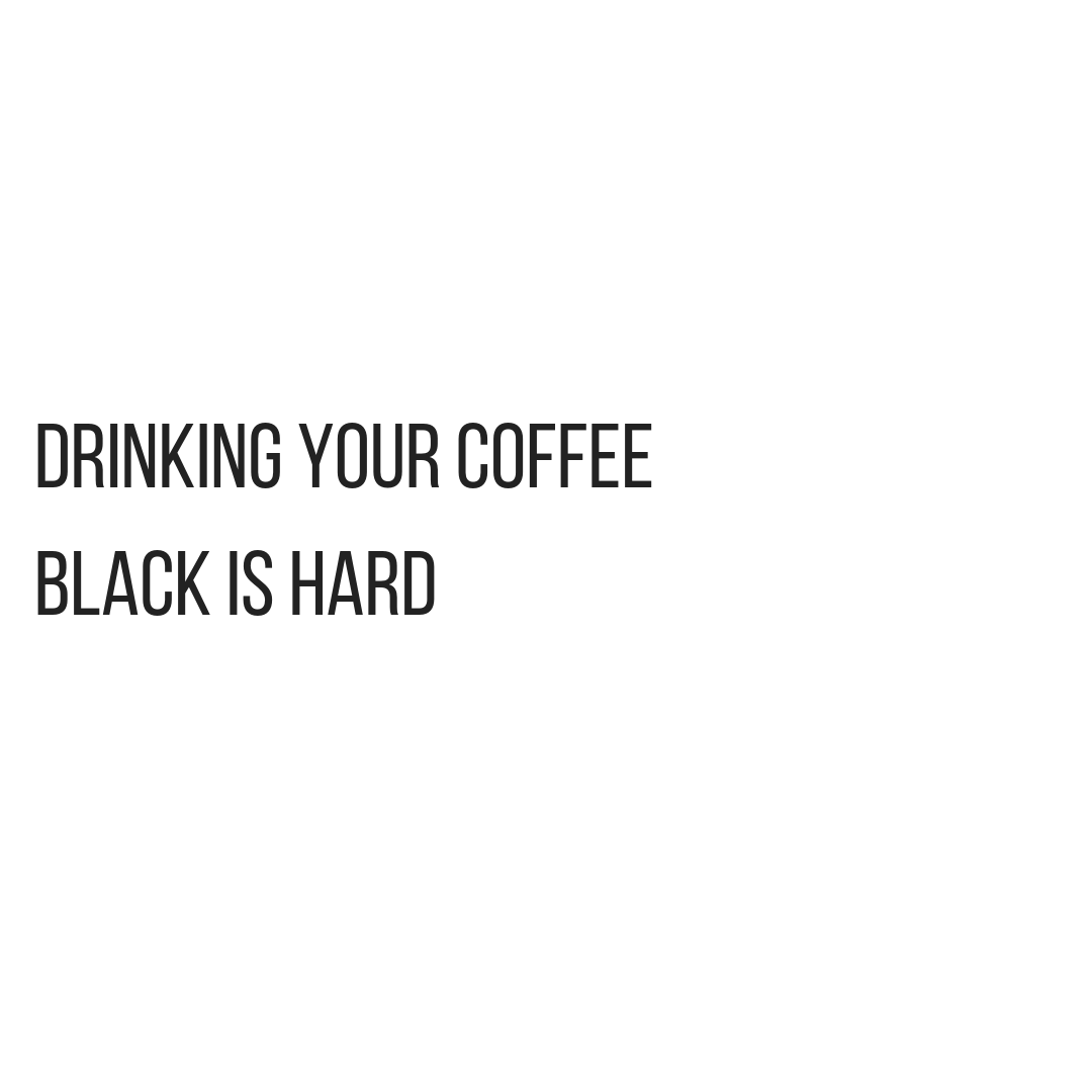 Drinking Your Coffee Black is Hard agutsygirl.com #lifestyleblogger #coffee #healthyliving