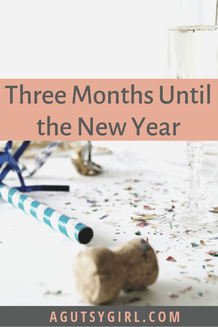 Three Months Until the New Year agutsygirl.com #goals #newyear #newyearsgoals #inspiration