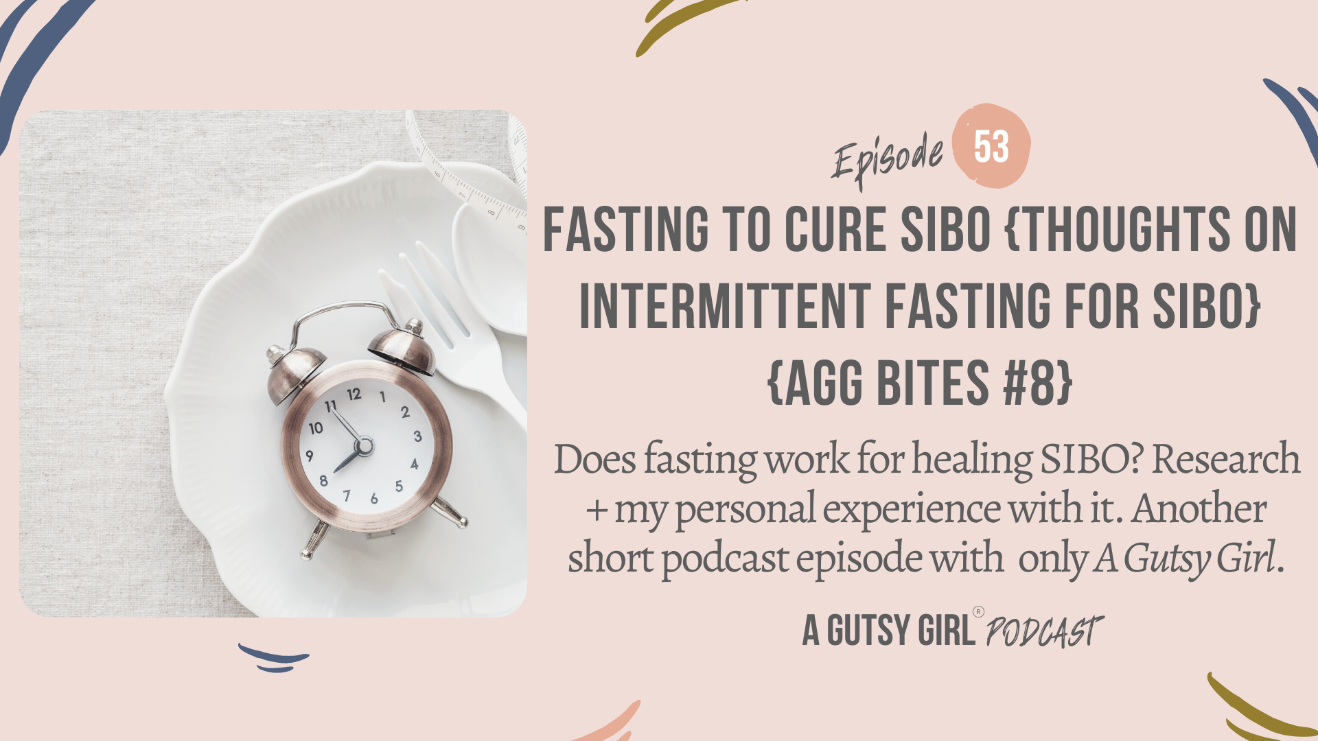 Fasting to Cure SIBO {thoughts on Intermittent Fasting for SIBO} {Episode 53, AGG Bites #8}￼