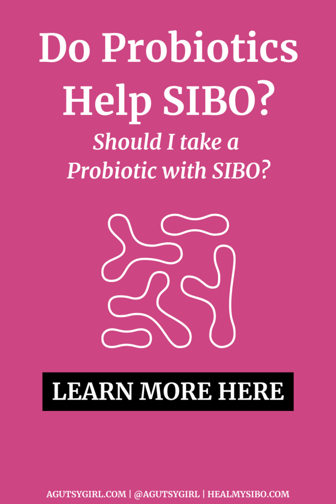 Do Probiotics Help SIBO Should I take a Probiotic with SIBO agutsygirl.com #sibo #probiotic