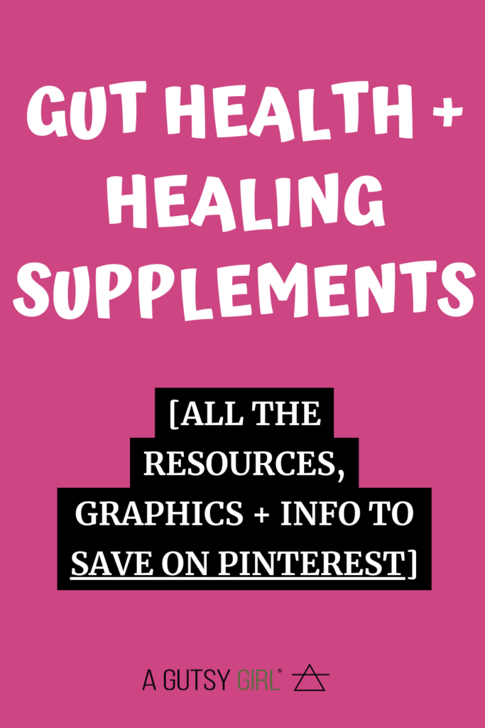 Gut Health + Gut Healing Supplements on Pinterest with A Gutsy Girl agutsygirl.com