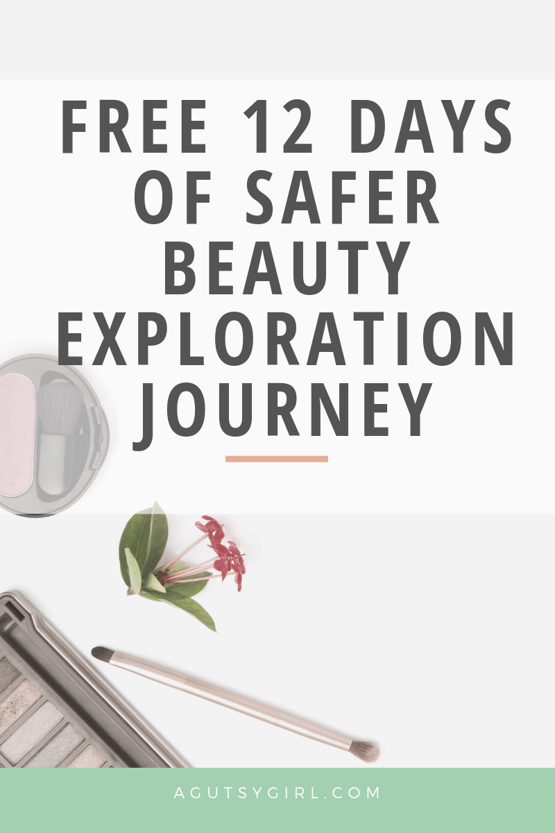 Free 12 Days of Safer Beauty Exploration Journey agutsygirl.com sign up #saferbeauty #skincare #makeup #acne