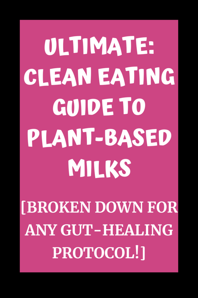 Ultimate clean eating guide to plant-based milks with A Gutsy Girl agutsygirl.com