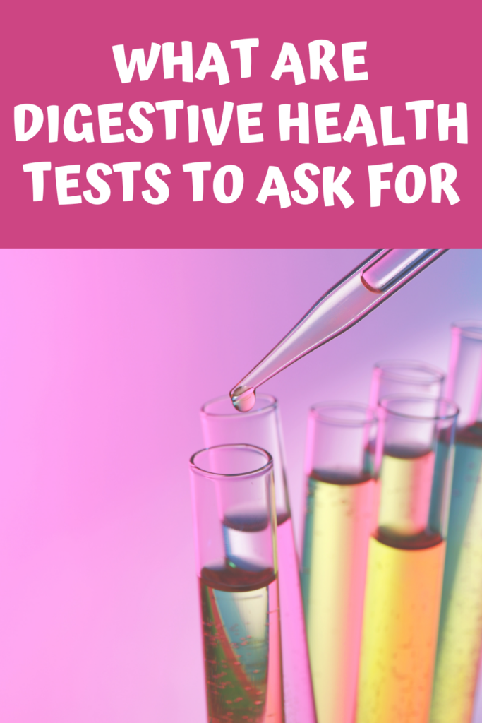what are digestive health tests to ask for a gutsy girl agutsygirl.com