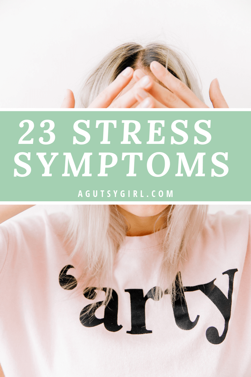 23 Stress Symptoms agutsygirl.com #stress #sedona #healthyliving #guthealth