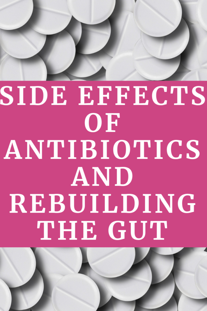 Side Effects of Antibiotics and Rebuilding the Gut agutsygirl.com #antibiotics #probiotics