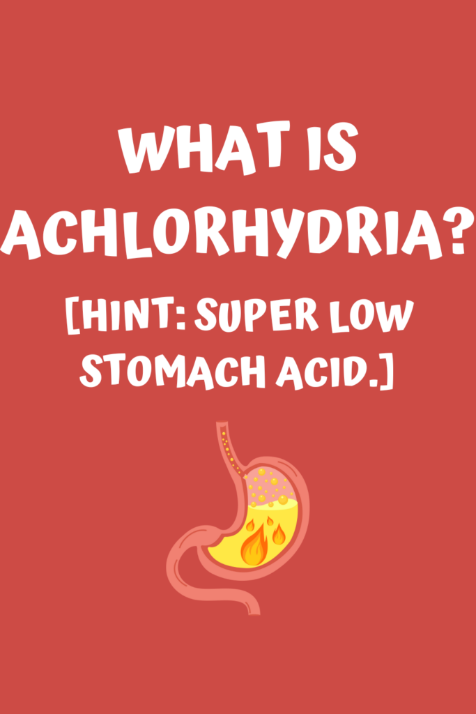 What is Achlorhydria with A Gutsy Girl agutsygirl.com