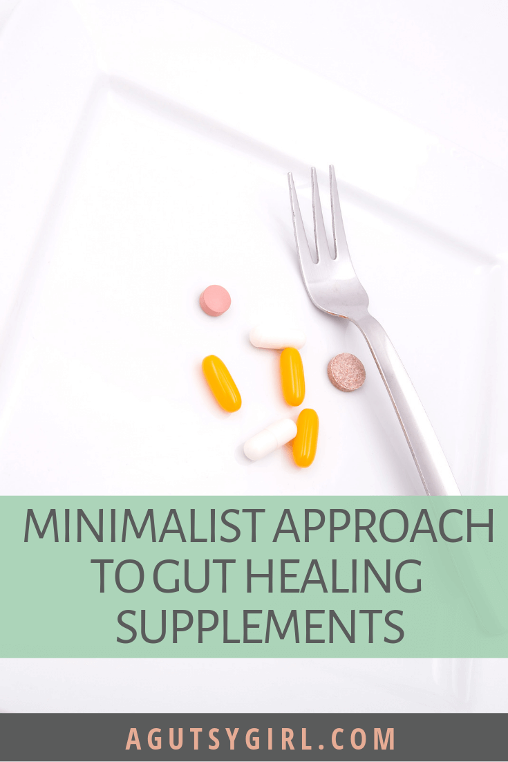 Minimalist Approach to Gut Healing Supplements agutsygirl.com #guthealing #supplements #guthealth