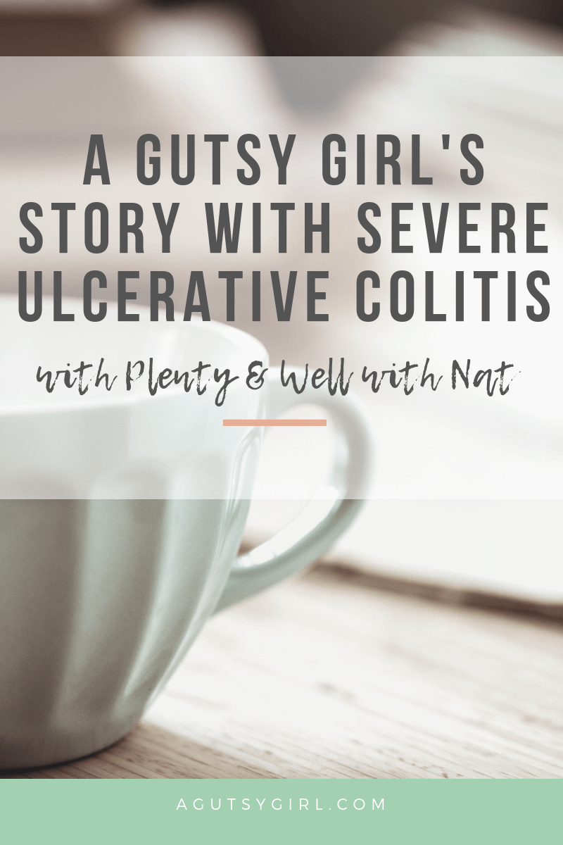 A Gutsy Girl's Story with Severe Ulcerative Colitis via agutsygirl.com #colitis #guthealing #ulcerativecolitis