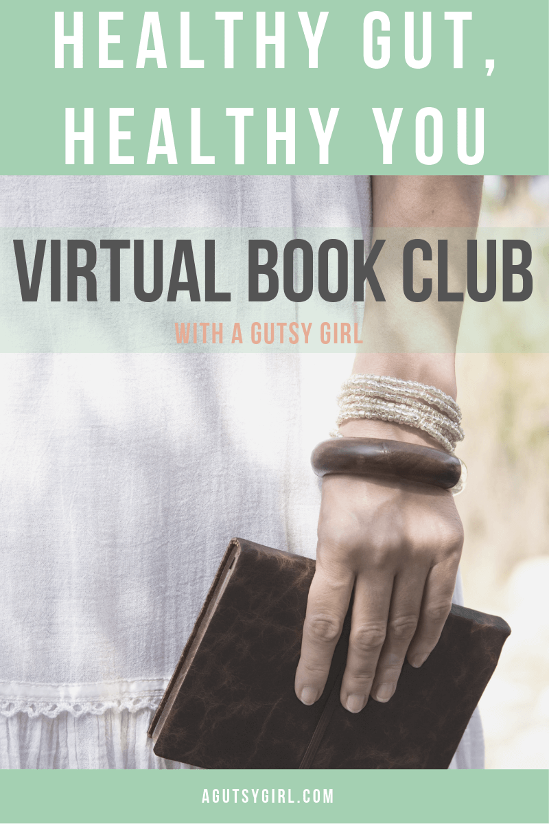 Healthy Gut Healthy You agutsygirl.com A Gutsy Girl Virtual Book Club #book #bookclub #guthealing #guthealth #healthyliving