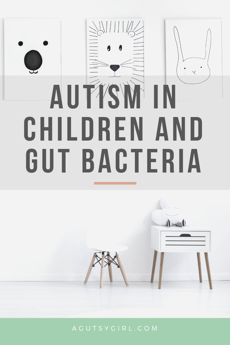 Autism in Children and Gut Bacteria agutsygirl.com healing brain #guthealth #gutbrain #autism