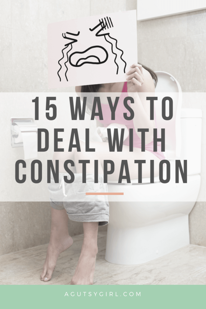 15 Ways to Deal with Constipation agutsygirl.com #constipated #constipation #ibs #sibo #guthealth