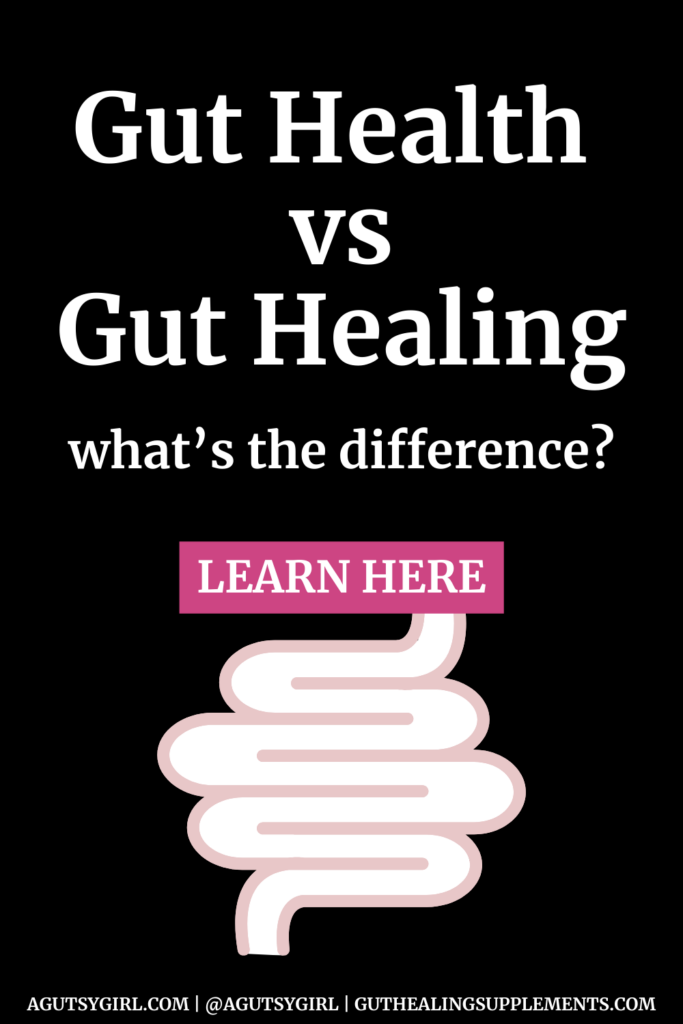 Gut Health vs Gut Healing What's the Difference agutsygirl.com #guthealth