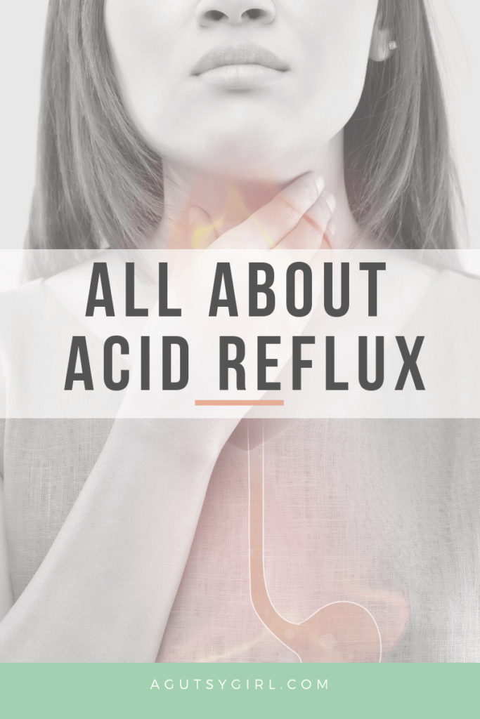 All About Acid Reflux agutsygirl.com #acidreflux #guthealth #reflux