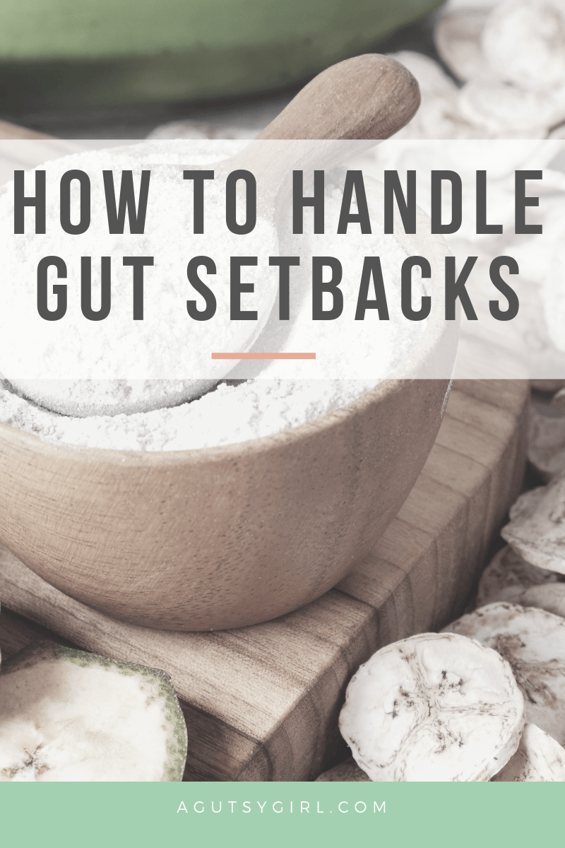 How to Handle Gut Setbacks agutsygirl.com IBS IBD SIBO #ibs #gut #guthealth