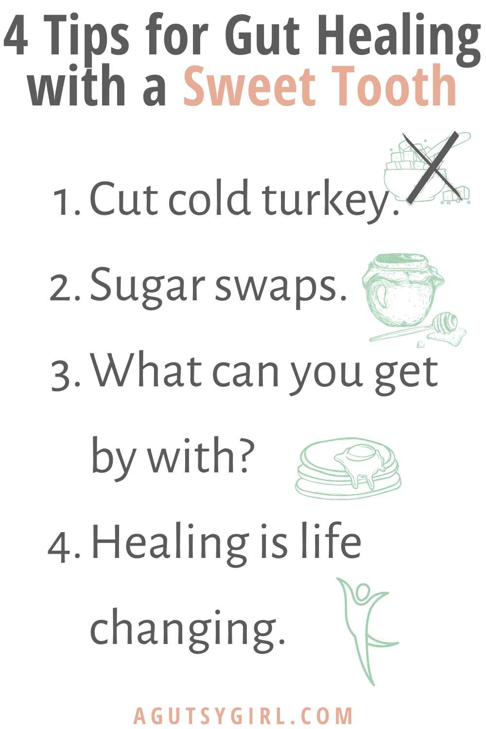 4 Tips for Gut Healing with a Sweet Tooth agutsygirl.com #guthealth #nosugar #sugarfree #healthyliving