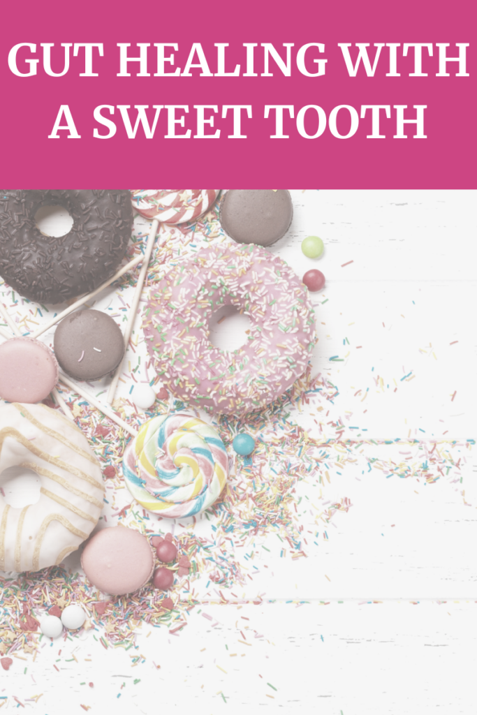 Gut Healing with a Sweet Tooth agutsygirl.com