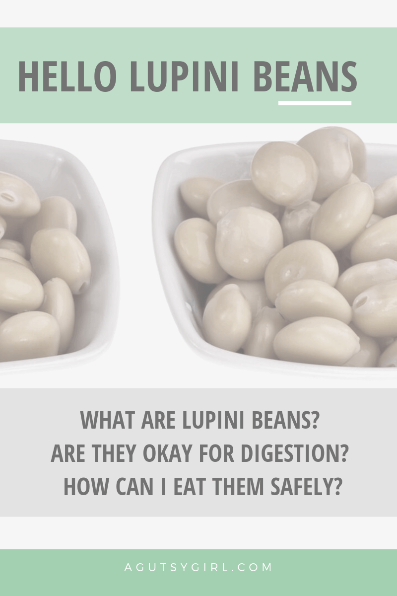 Hello Lupini Beans agutsygirl.com #lupini #legumes #healthyliving #guthealth