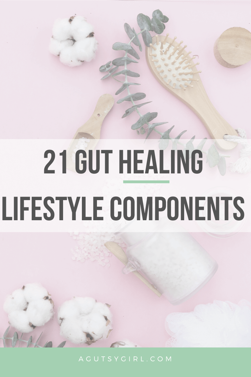 21 Gut Healing Lifestyle Components agutsygirl.com #guthealth #healthyliving #stress