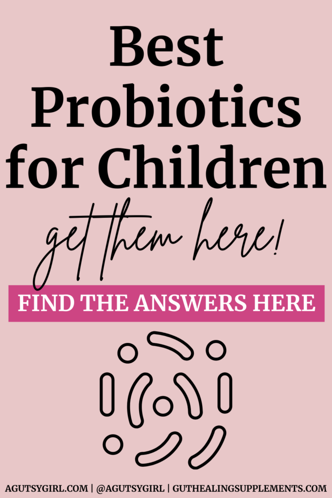 Best Probiotics for Children agutsygirl.com #probiotic #probiotics
