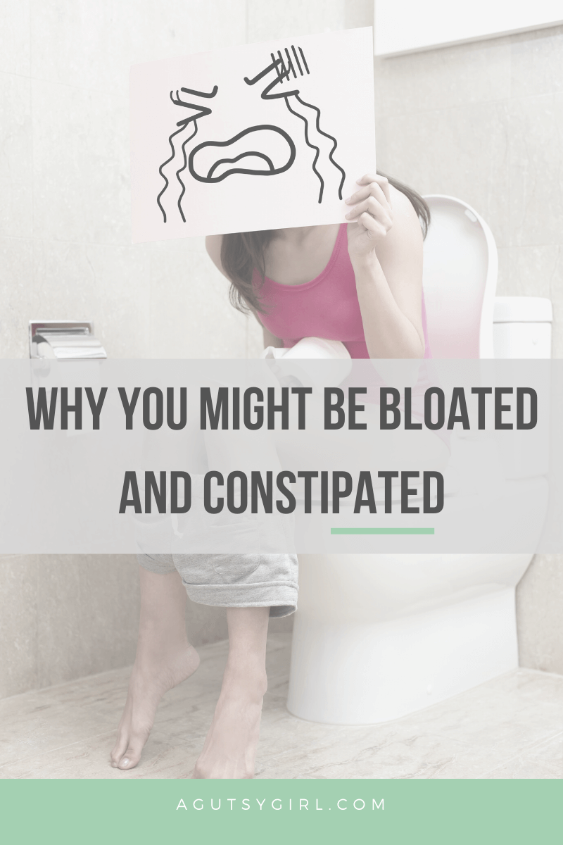 Why You Might be Bloated and Constipated agutsygirl.com #ibs #ibd #constipated #constipation #leakygut