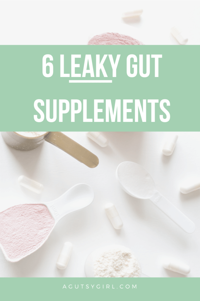 6 Leaky Gut Supplements agutsygirl.com #leakygut #supplements #probiotic #ibs