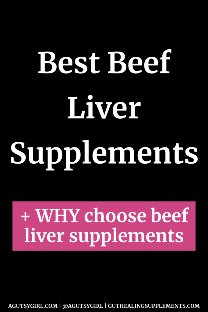 Best Beef Liver Supplements agutsygirl.com #beefliver #organmeats