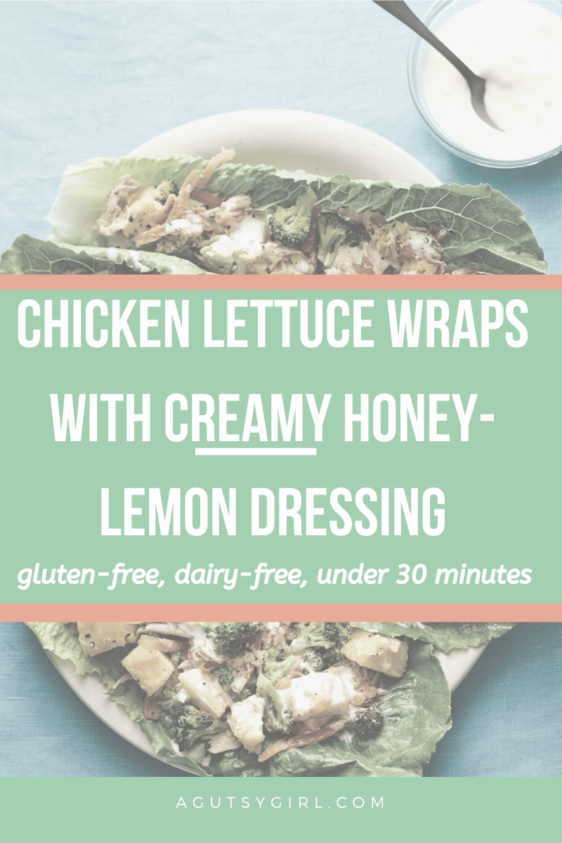 Chicken Lettuce Wraps with Creamy Honey-Lemon Dressing agutsygirl.com Callisto Leaky Gut Meal Plan book #leakygut #paleorecipe #lettucewraps
