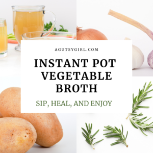 Instant Pot Vegetable Broth agutsygirl.com copy