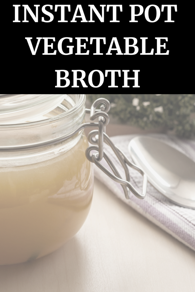 Instant Pot Vegetable Broth agutsygirl.com