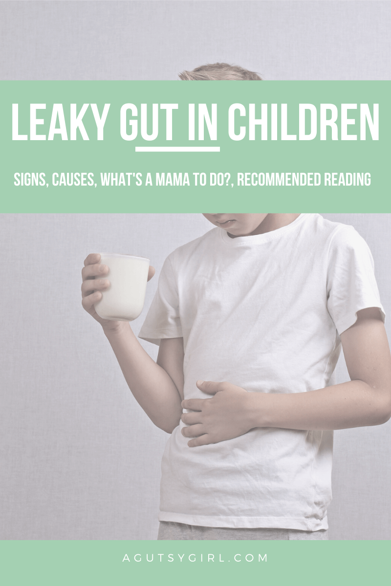 Leaky Gut in Children agutsygirl.com #leakygut #kids #guthealth
