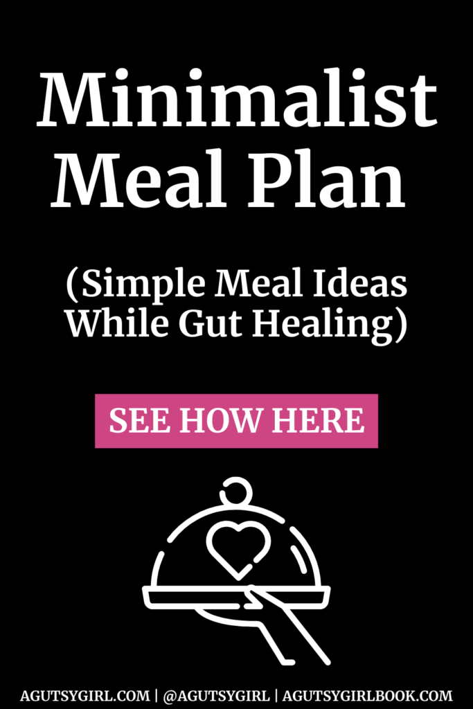 Minimalist Meal Plan (Simple Meal Ideas While Gut Healing) agutsygirl.com #minimalist #mimalistmealplan