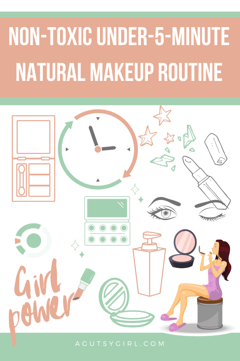 Non-Toxic Under-5-Minute Natural Makeup Routine agutsygirl.com #skincare #makeuproutine #healthyliving #nontoxic