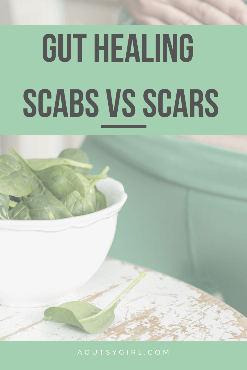 Gut Healing Scabs vs Scars agutsygirl.com #guthealth #gut #wellness #iin