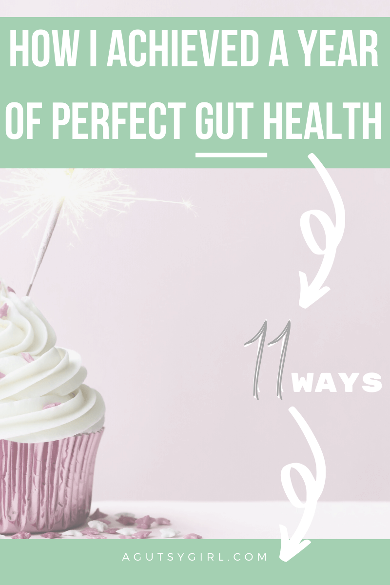 How I Achieved a Year of Perfect Gut Health agutsygirl.com #guthealth #healthyliving #newyear