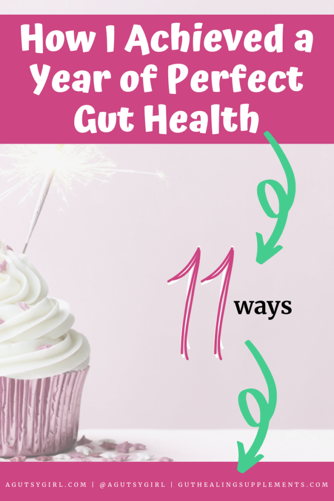 How I Achieved a Year of Perfect Gut Health agutsygirl.com