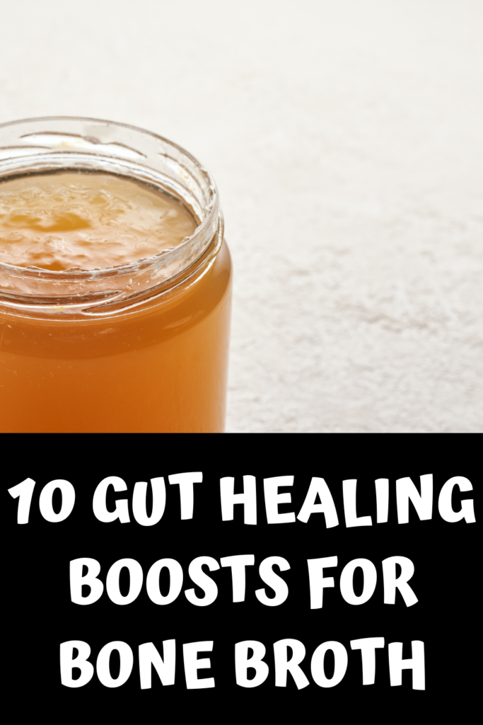 10 gut healing boosts for bone broth list agutsygirl.com