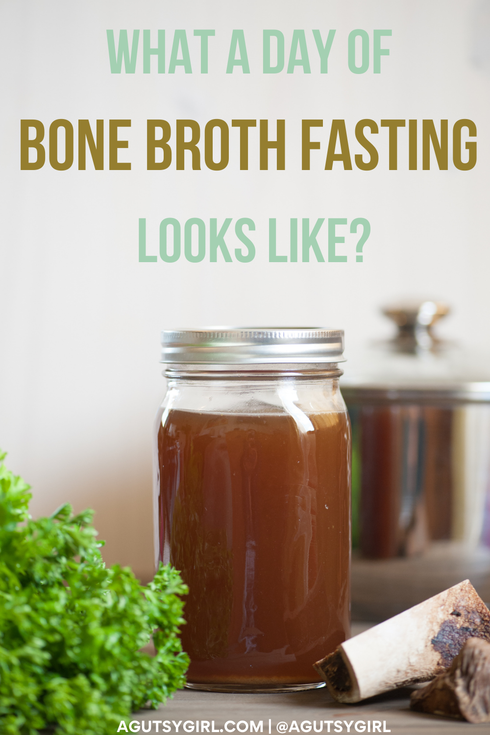 Ein Tag des Knochenbrühe-Fastens agutsygirl.com #bonebroth #bonebrothfast #fasting #guthealth